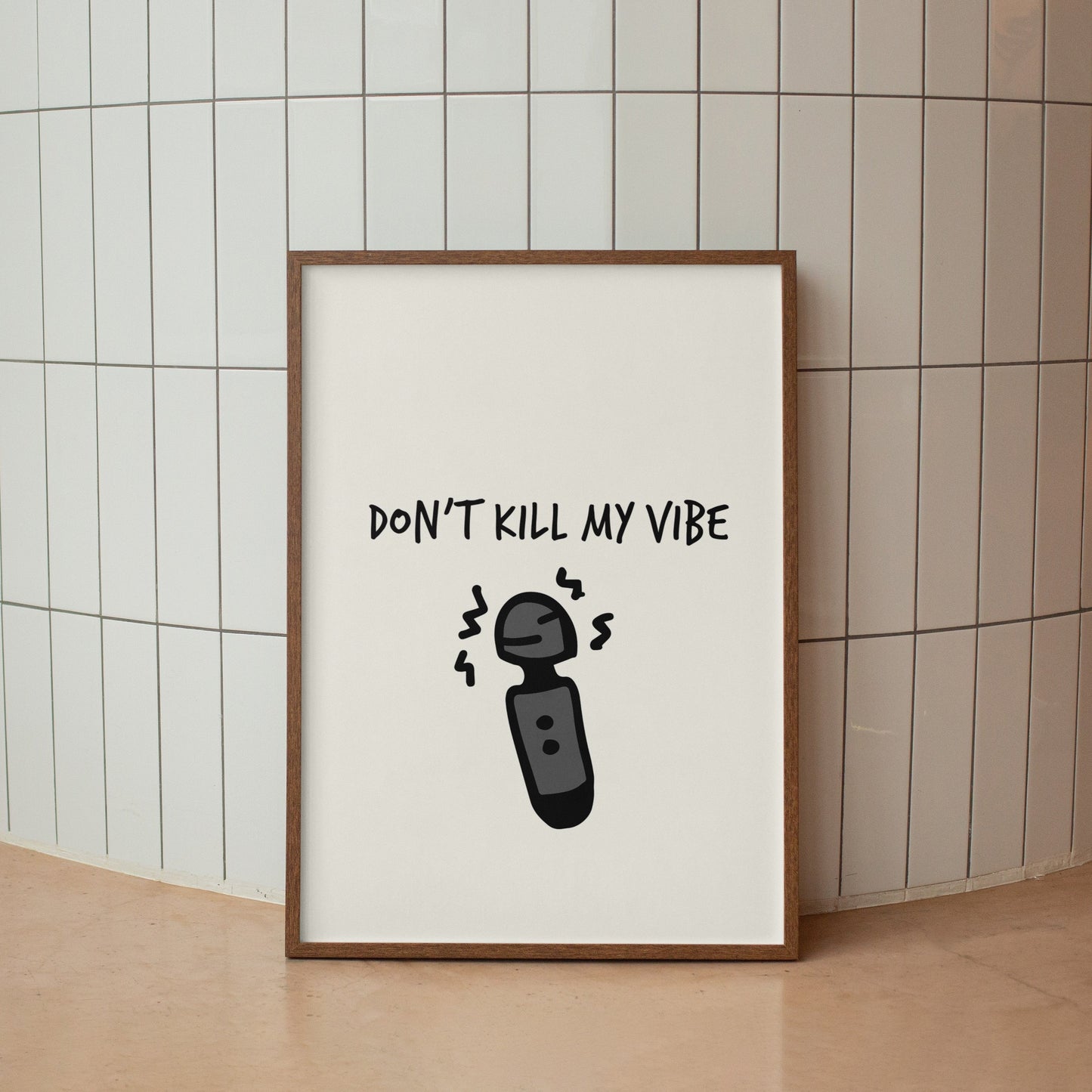 Dont Kill My Vibe' Unframed A3 Poster