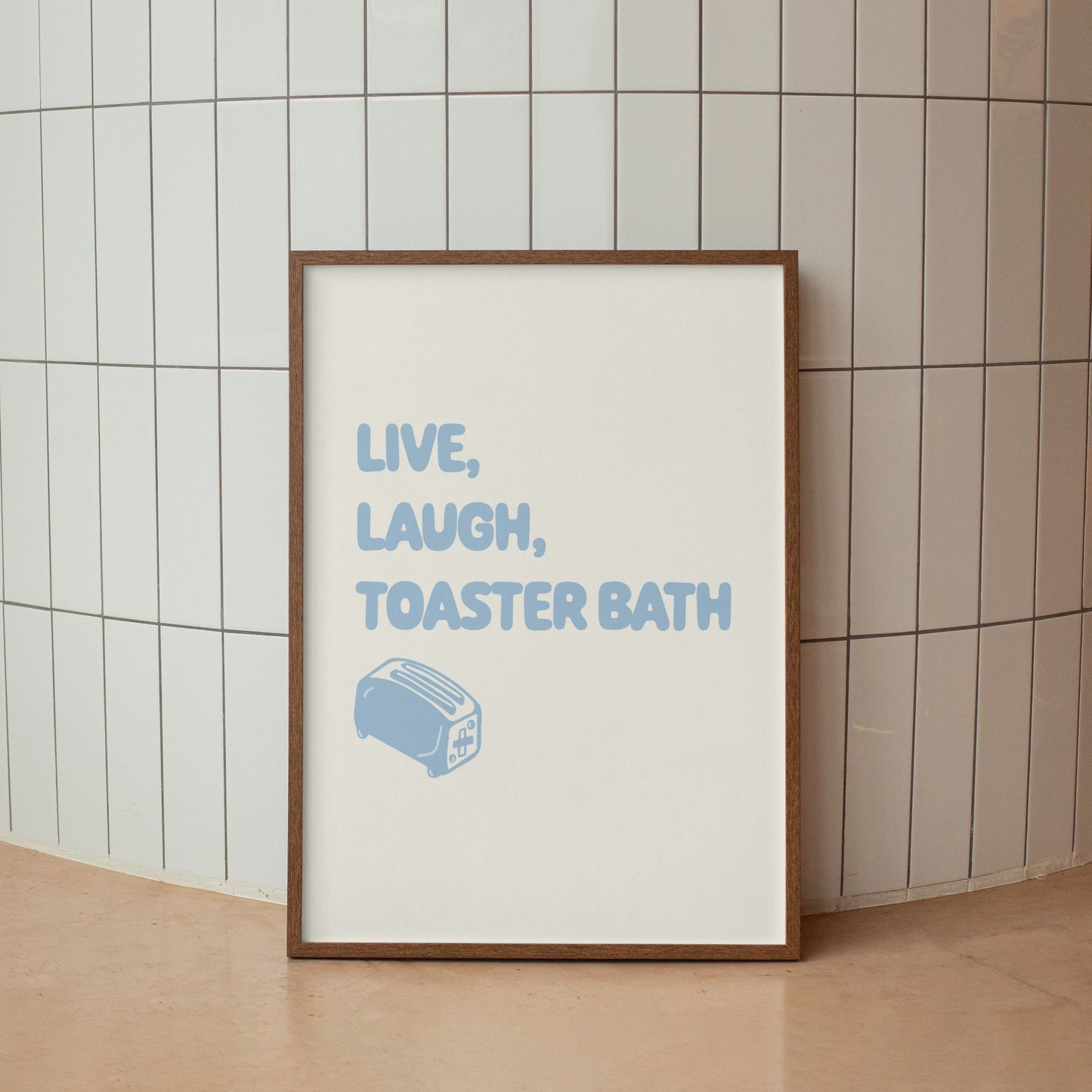 'Live Laugh Toaster Bath' Blue. Unframed A3 Poster