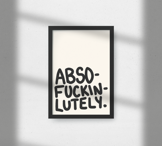 'Absolutely' Unframed A4 Poster