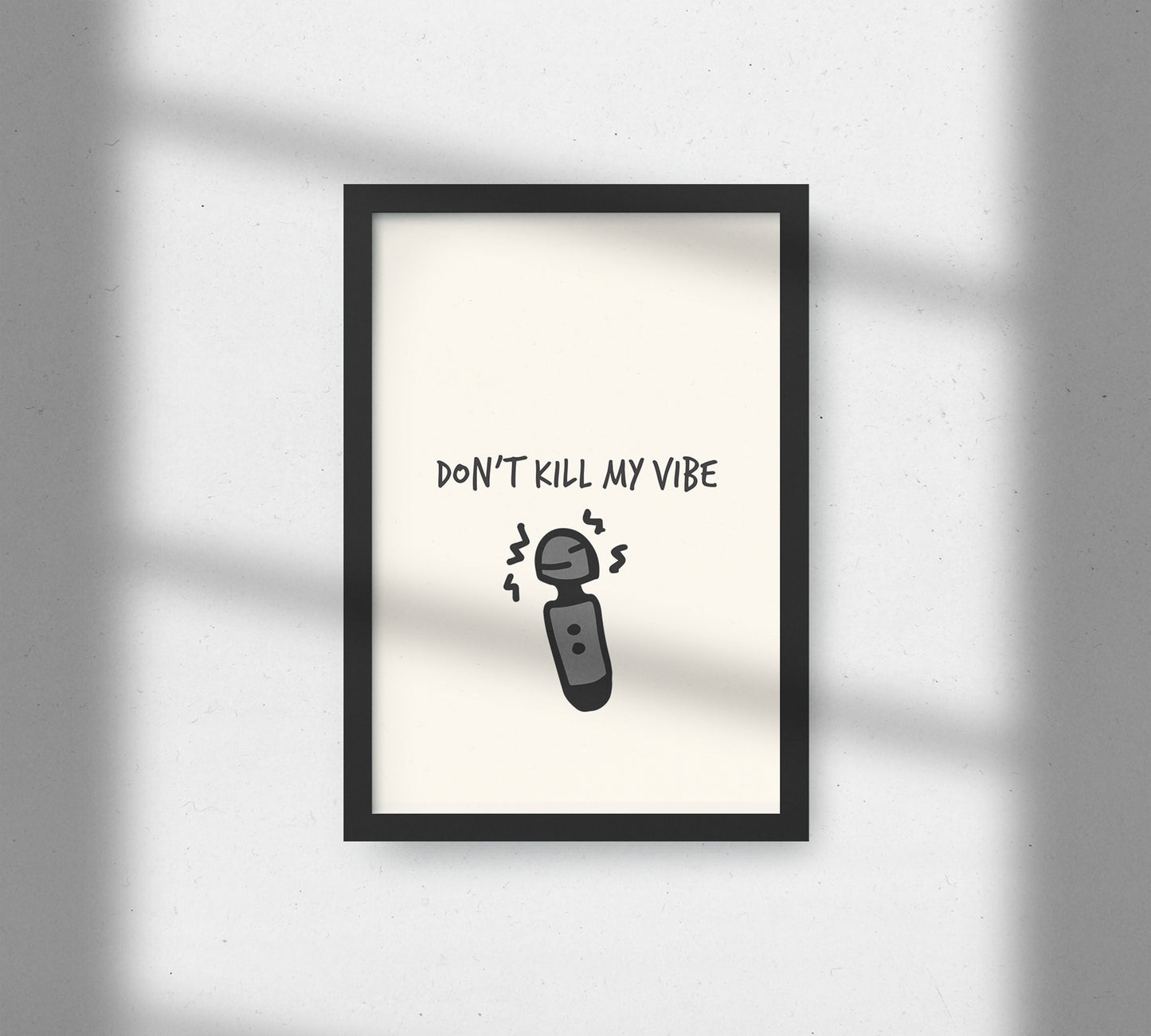 'Don't Kill My Vibe' Unframed A4 Poster